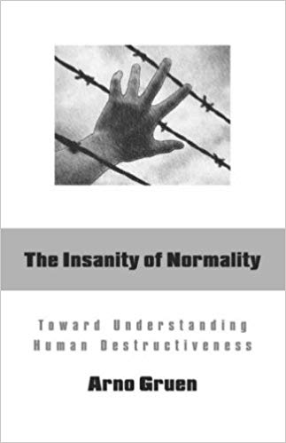 Arno Gruen - The Insanity of Normality